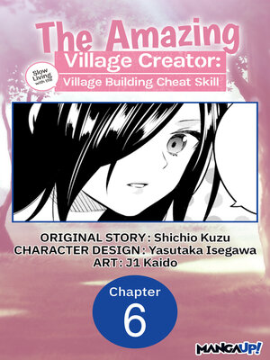 cover image of The Amazing Village Creator: Slow Living with the Village Building Cheat Skill, Chapter 6